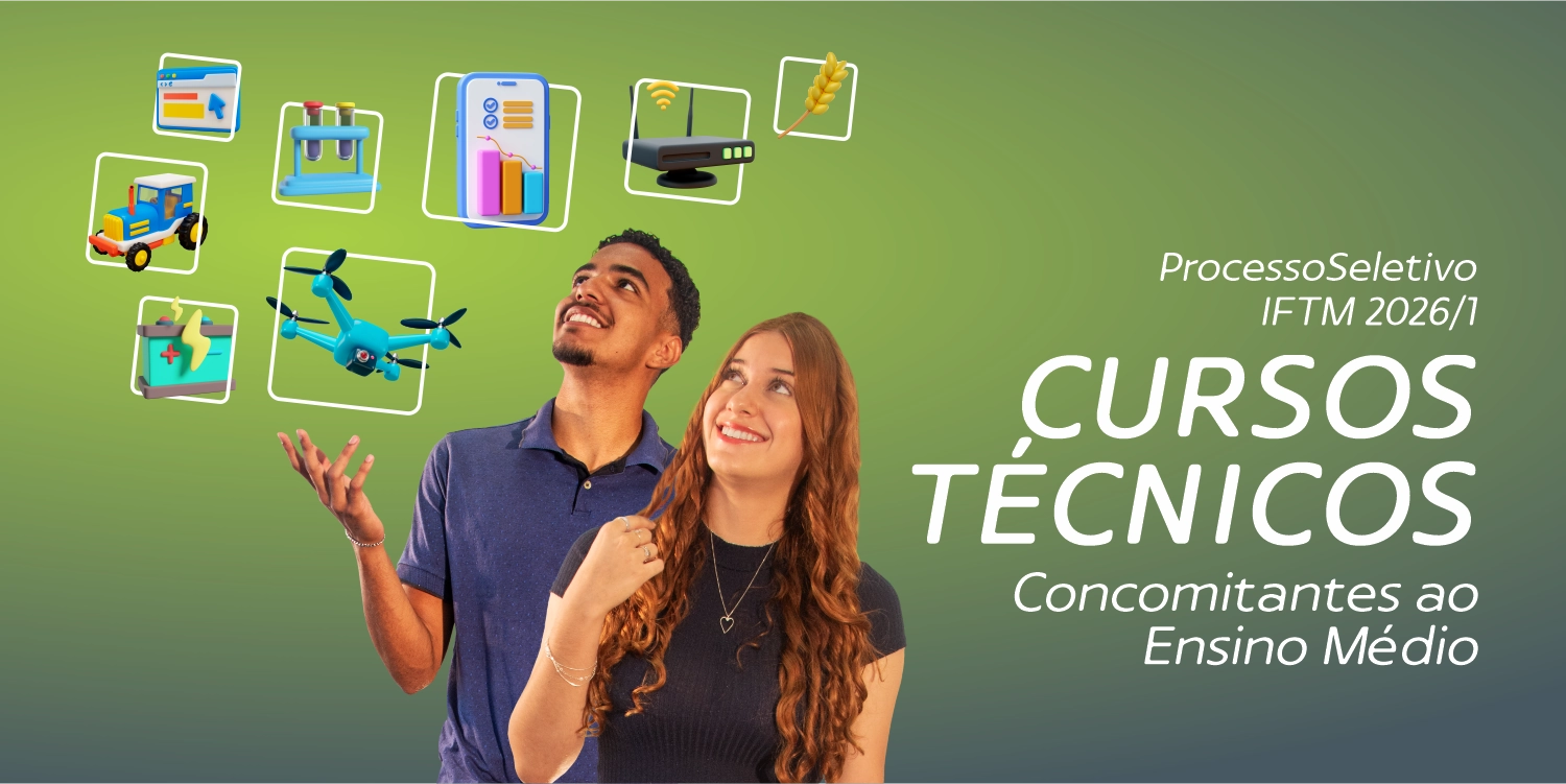 Processo Seletivo IFTM 2026/1 - Cursos Técnicos concomitantes ao ensino médio